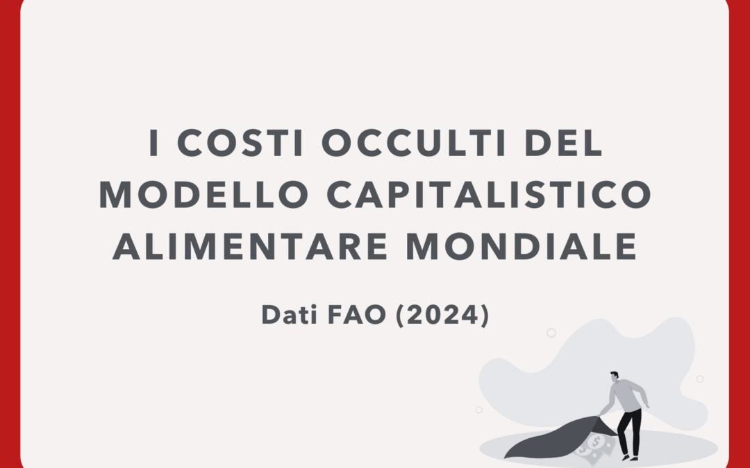 I costi occulti del modello capitalistico alimentare mondiale